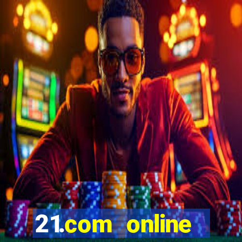 21.com online casino bonus