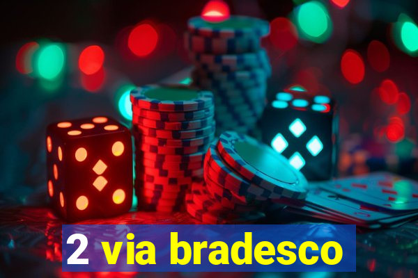 2 via bradesco