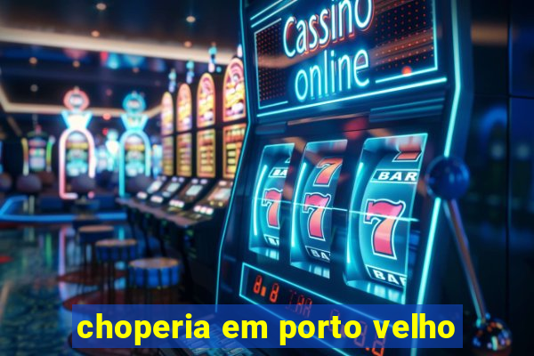 choperia em porto velho