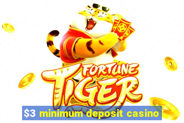 $3 minimum deposit casino