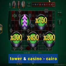 tower & casino - cairo