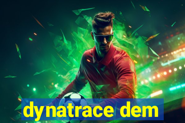 dynatrace dem