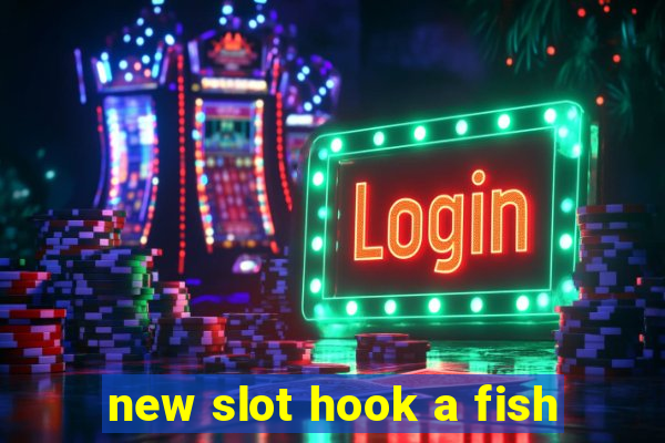 new slot hook a fish