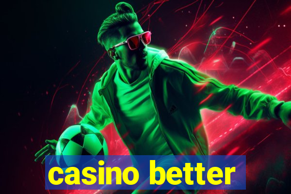 casino better