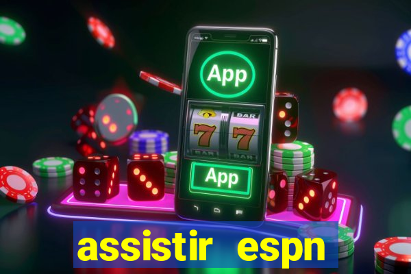 assistir espn brasil ao vivo