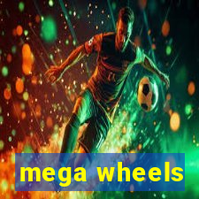 mega wheels