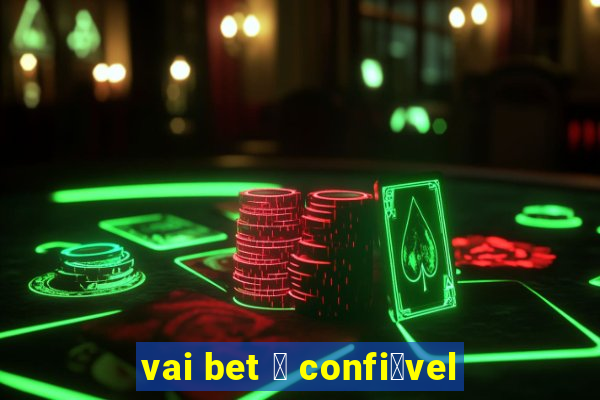 vai bet 茅 confi谩vel