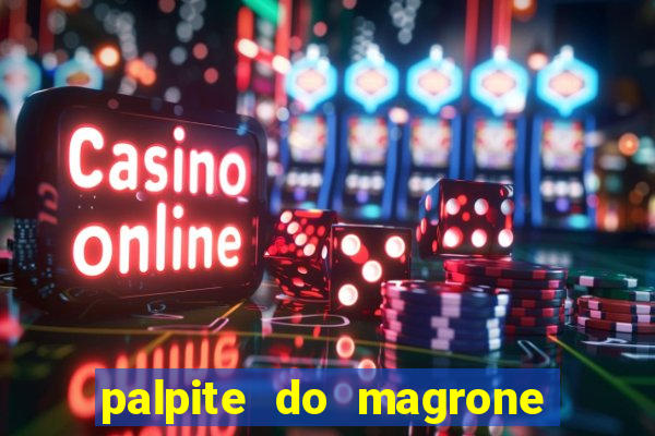 palpite do magrone para federal