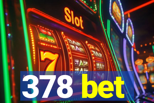 378 bet