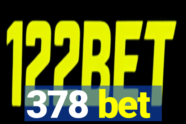 378 bet