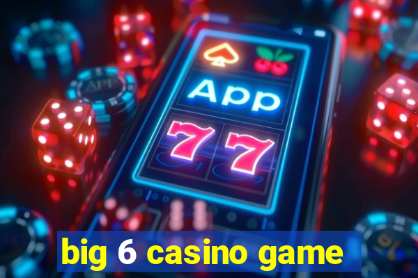 big 6 casino game