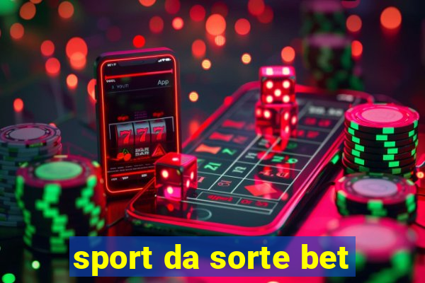 sport da sorte bet