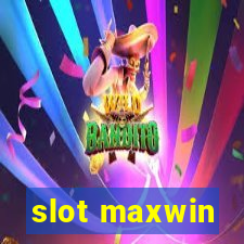 slot maxwin