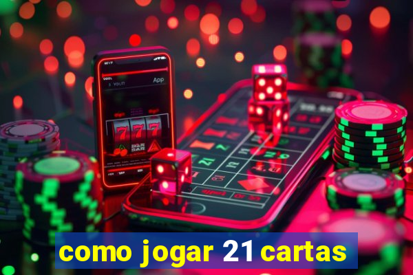 como jogar 21 cartas