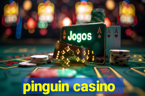 pinguin casino