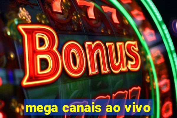 mega canais ao vivo