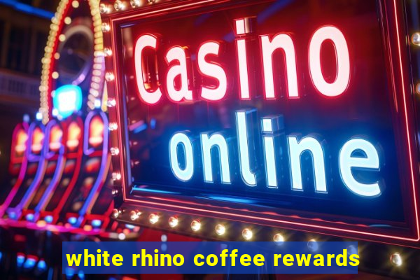 white rhino coffee rewards