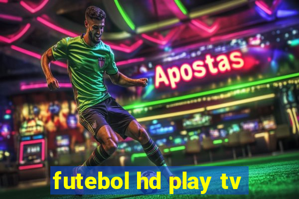 futebol hd play tv