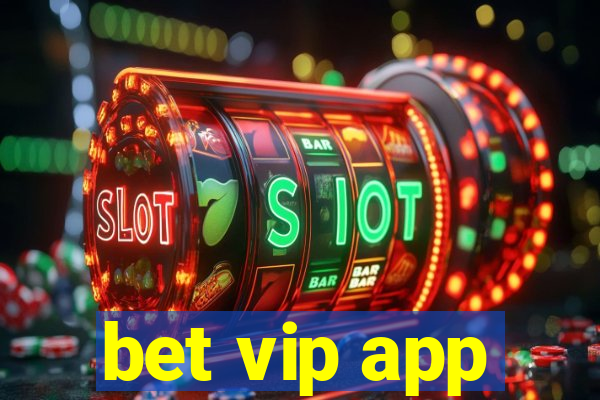 bet vip app