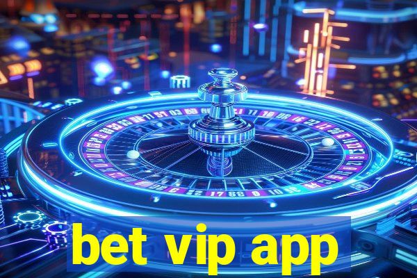 bet vip app