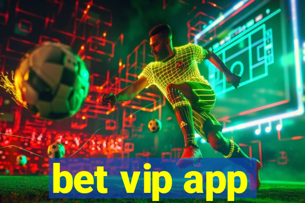 bet vip app