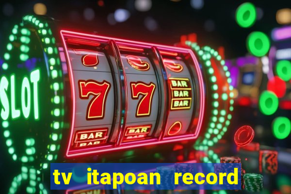 tv itapoan record bahia ao vivo online