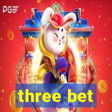 three bet