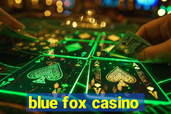 blue fox casino