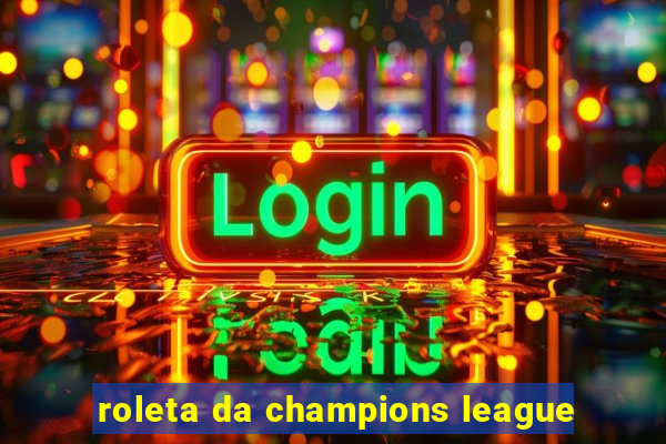 roleta da champions league