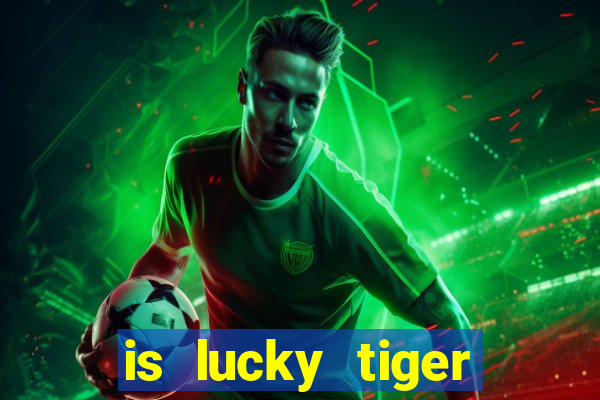 is lucky tiger casino legit