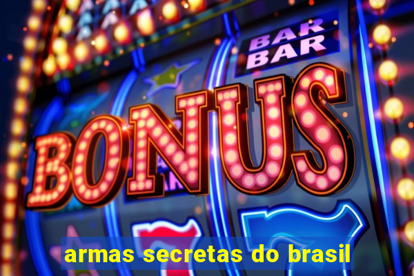 armas secretas do brasil