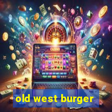 old west burger