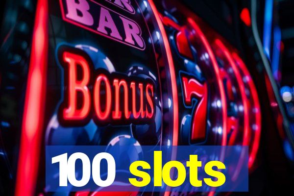 100 slots