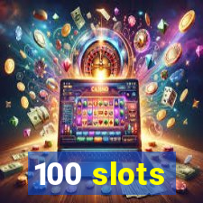 100 slots