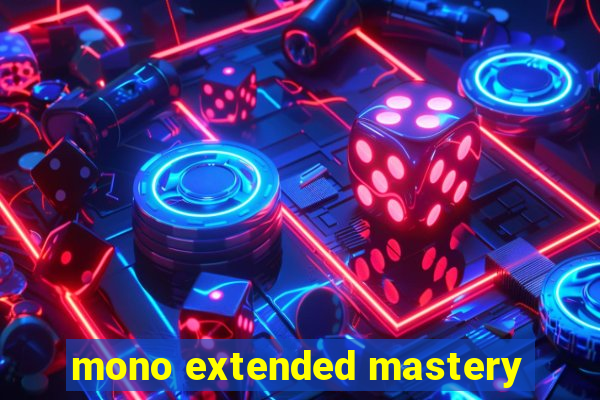 mono extended mastery