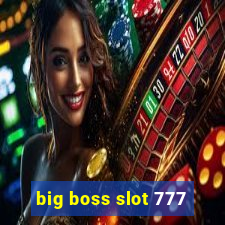 big boss slot 777