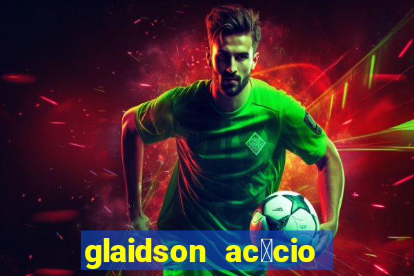 glaidson ac谩cio dos santos