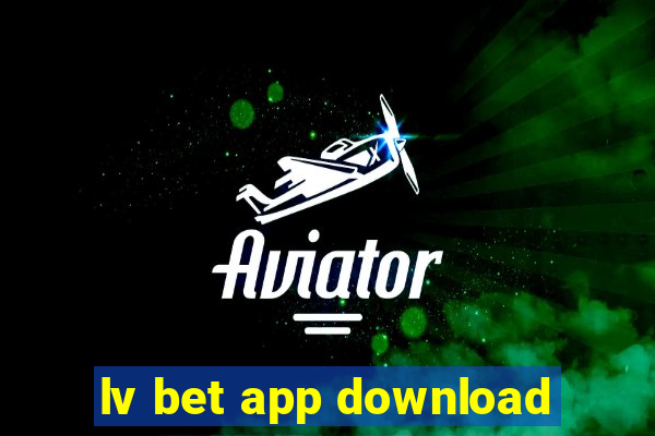 lv bet app download