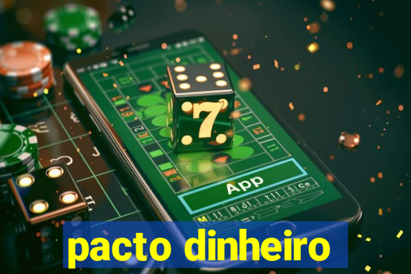 pacto dinheiro