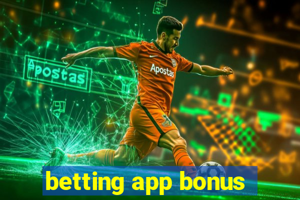 betting app bonus