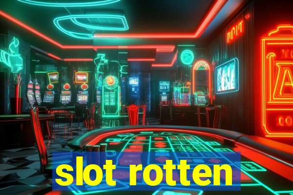 slot rotten