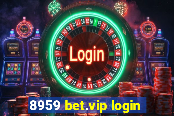 8959 bet.vip login