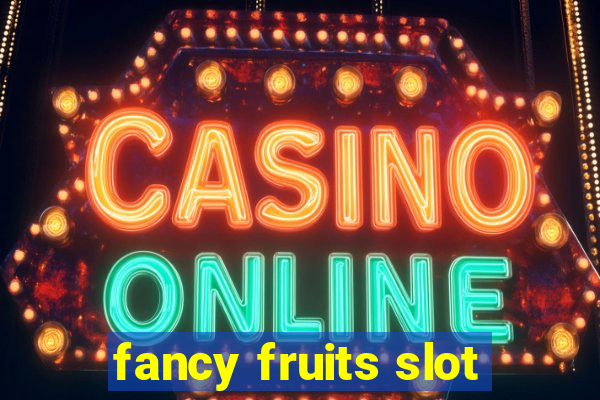 fancy fruits slot