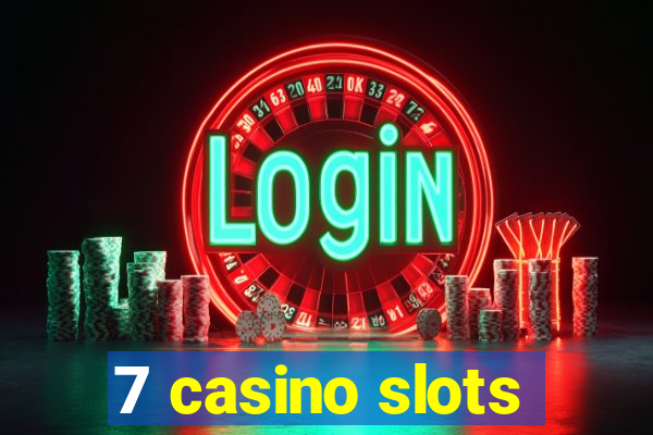 7 casino slots