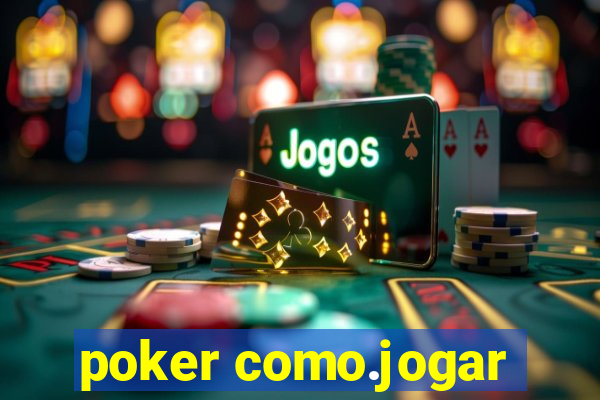 poker como.jogar