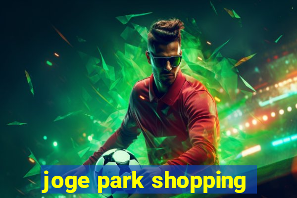 joge park shopping