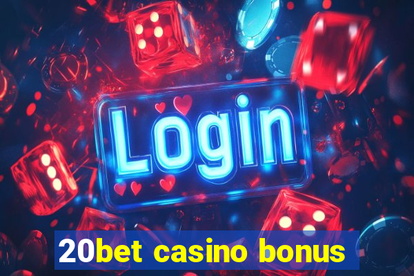 20bet casino bonus