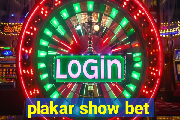 plakar show bet