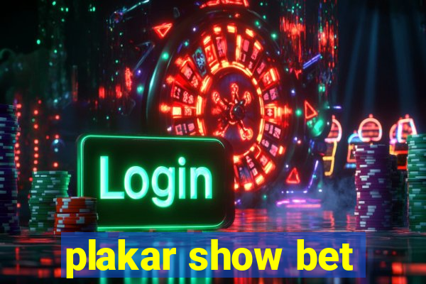 plakar show bet