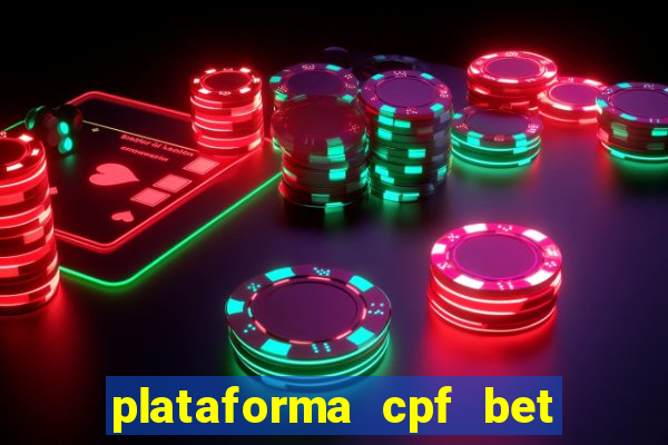 plataforma cpf bet 茅 confi谩vel